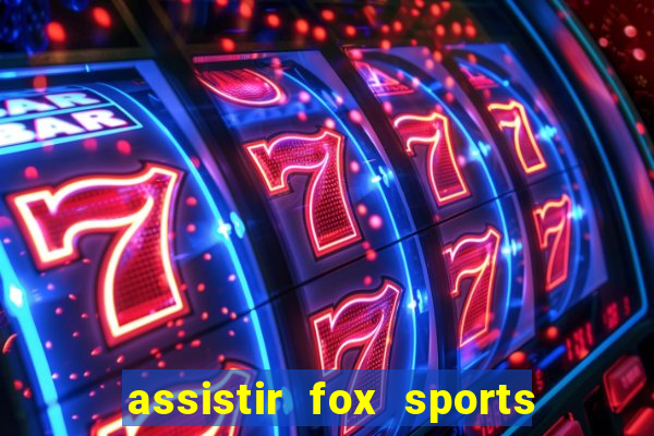 assistir fox sports 2 ao vivo